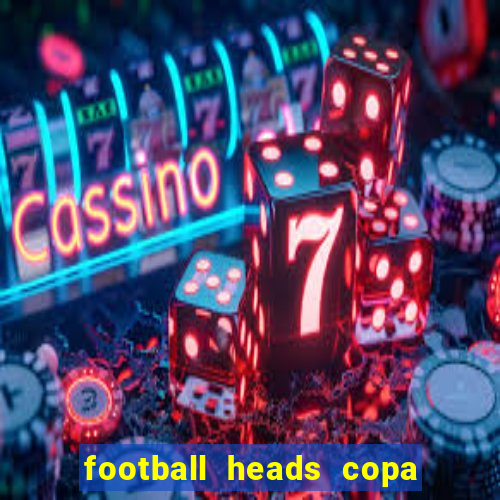 football heads copa libertadores 2015 dvadi